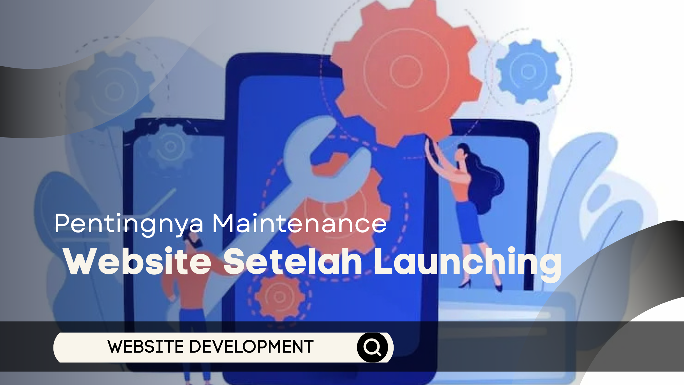 Pentingnya Maintenance Website Setelah Launching