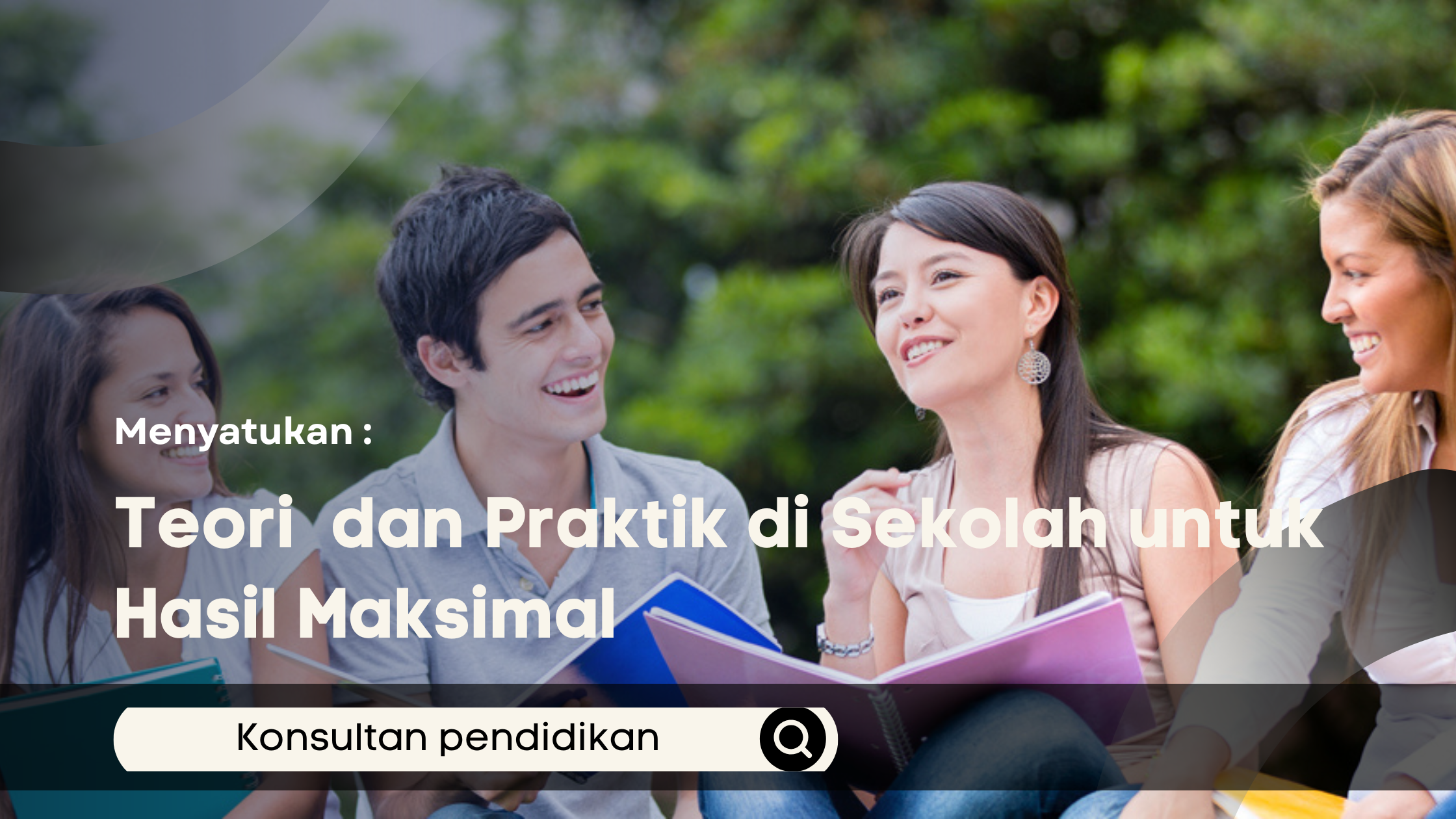 Menyatukan Teori dan Praktik di Sekolah untuk Hasil Maksimal