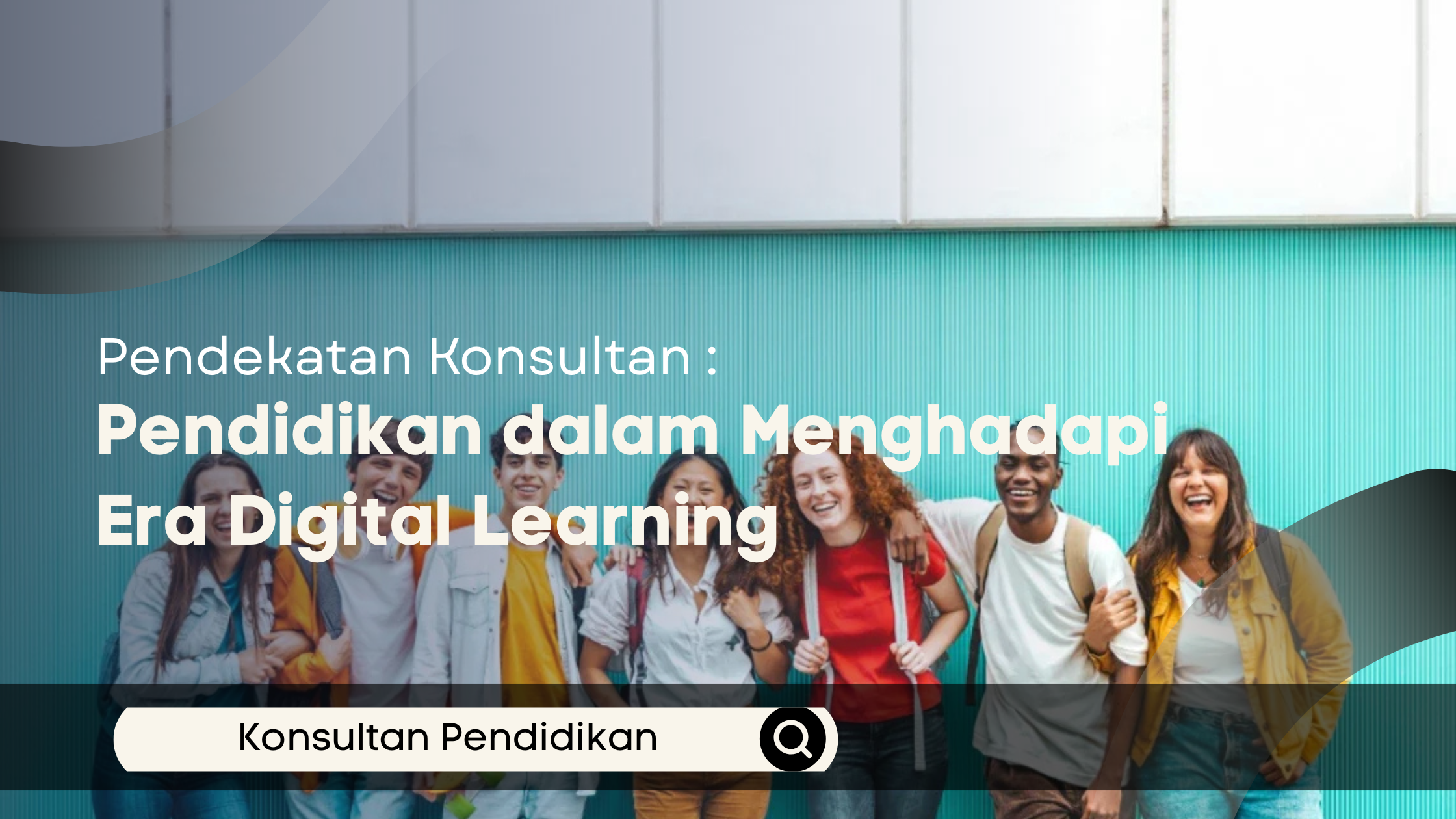 Pendekatan Konsultan Pendidikan dalam Menghadapi Era Digital Learning