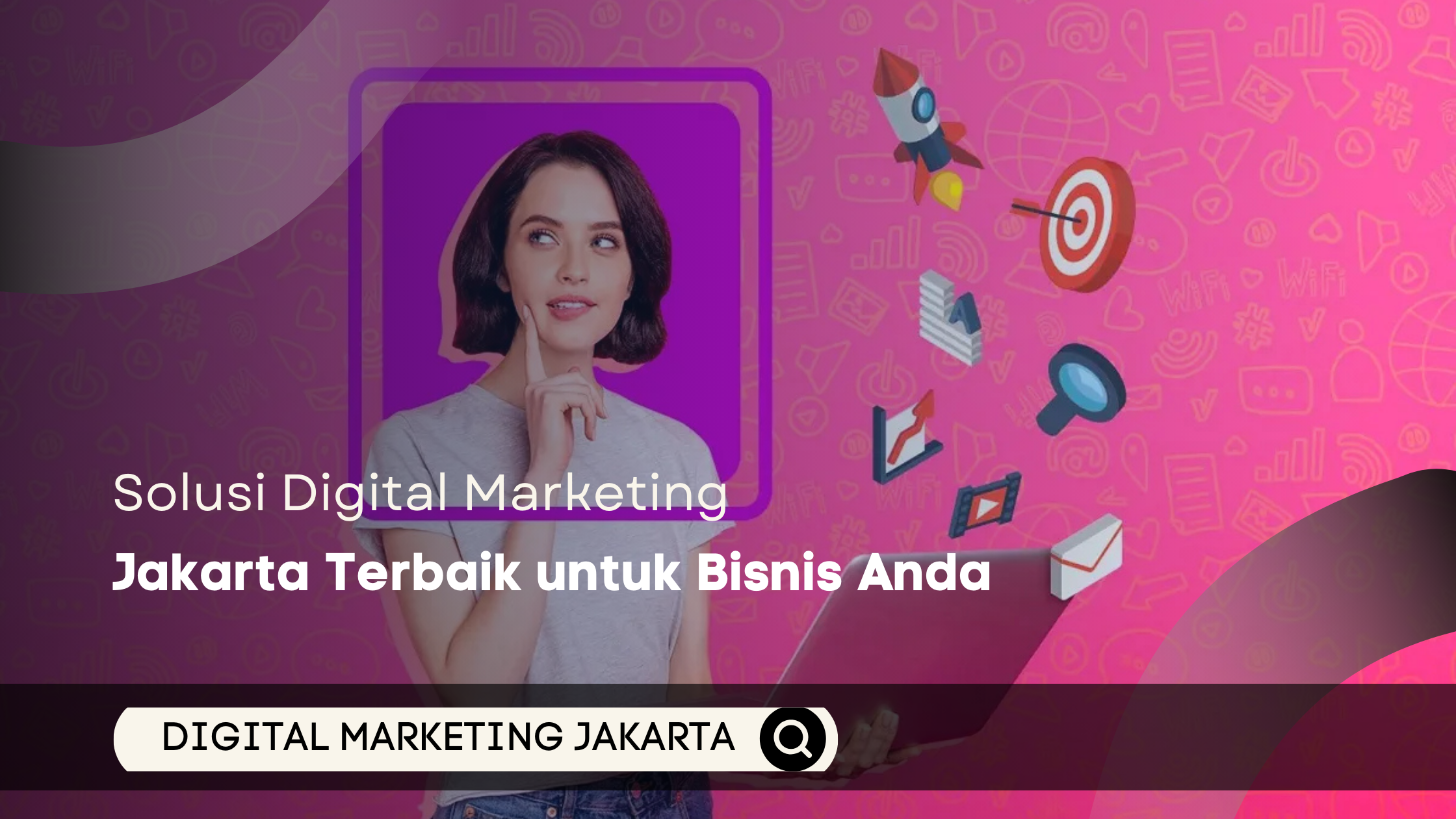 Solusi Digital Marketing Jakarta Terbaik untuk Bisnis Anda
