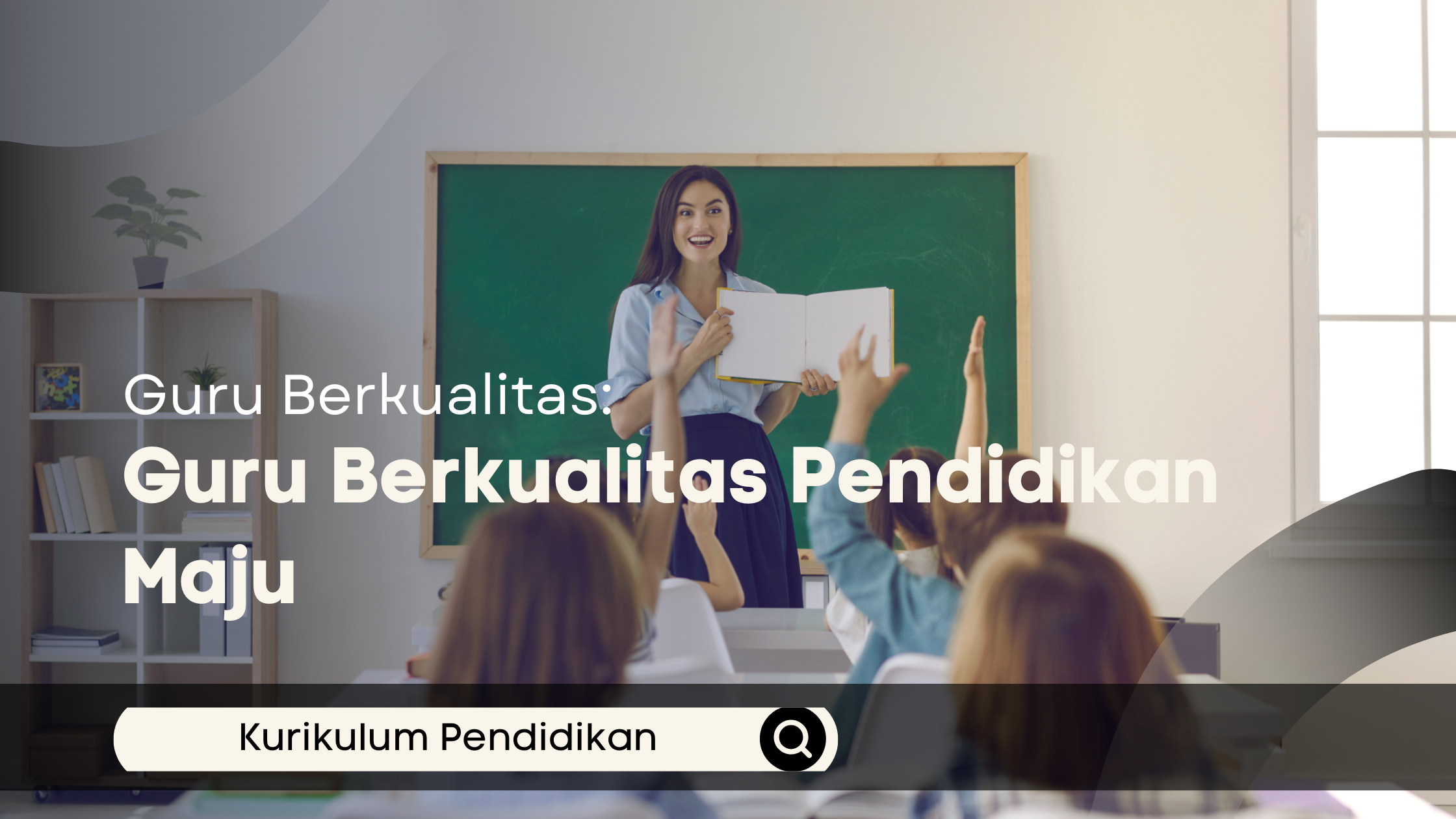 Guru Berkualitas, Pendidikan Maju