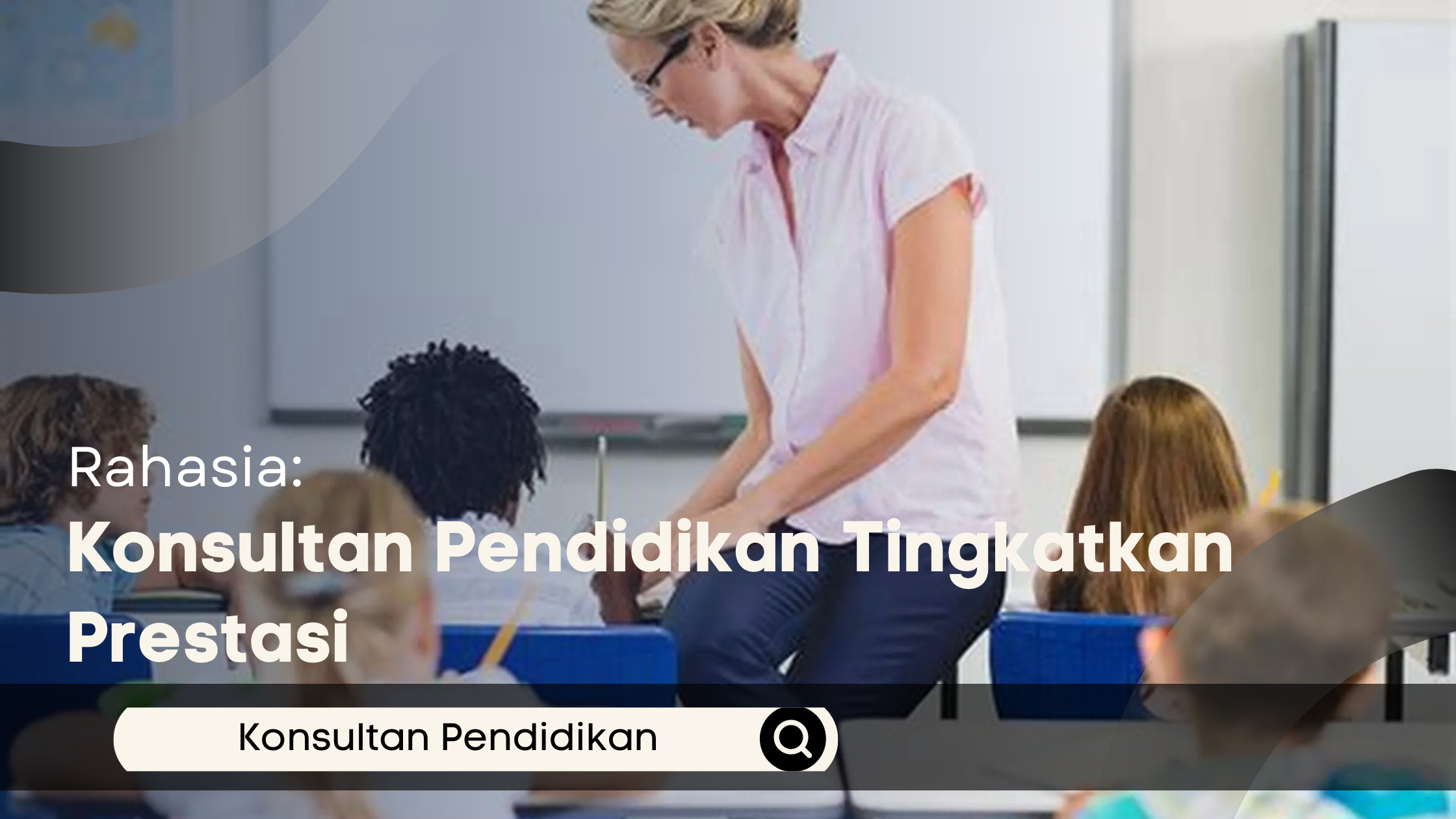 Rahasia Konsultan Pendidikan Tingkatkan Prestasi