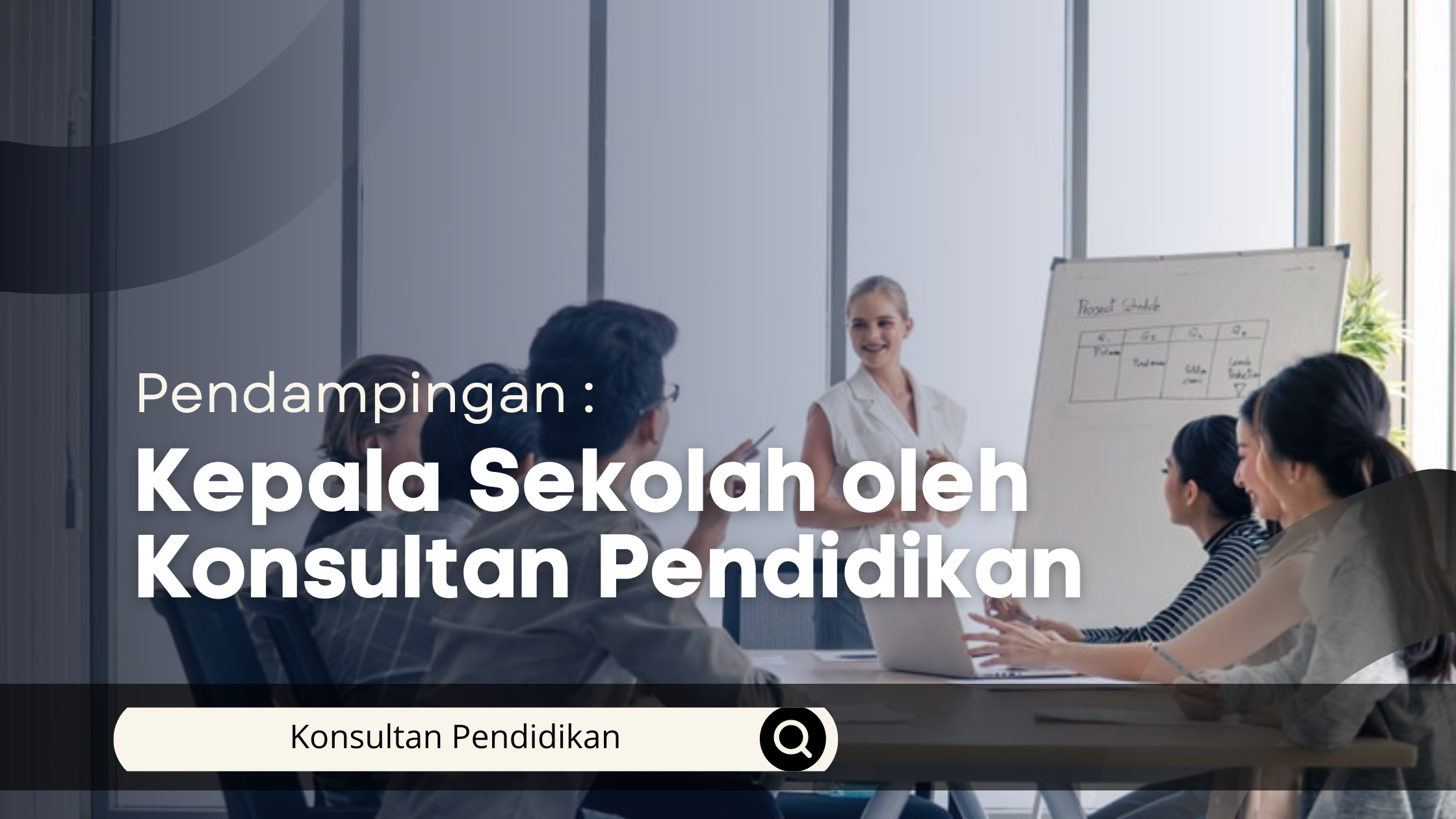 Pendampingan Kepala Sekolah oleh Konsultan Pendidikan
