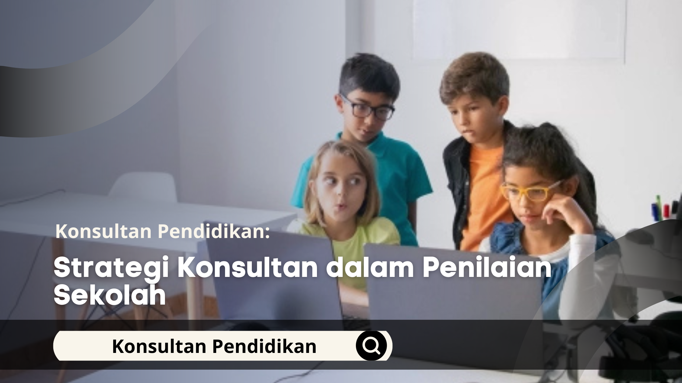 Strategi Konsultan dalam Penilaian Sekolah
