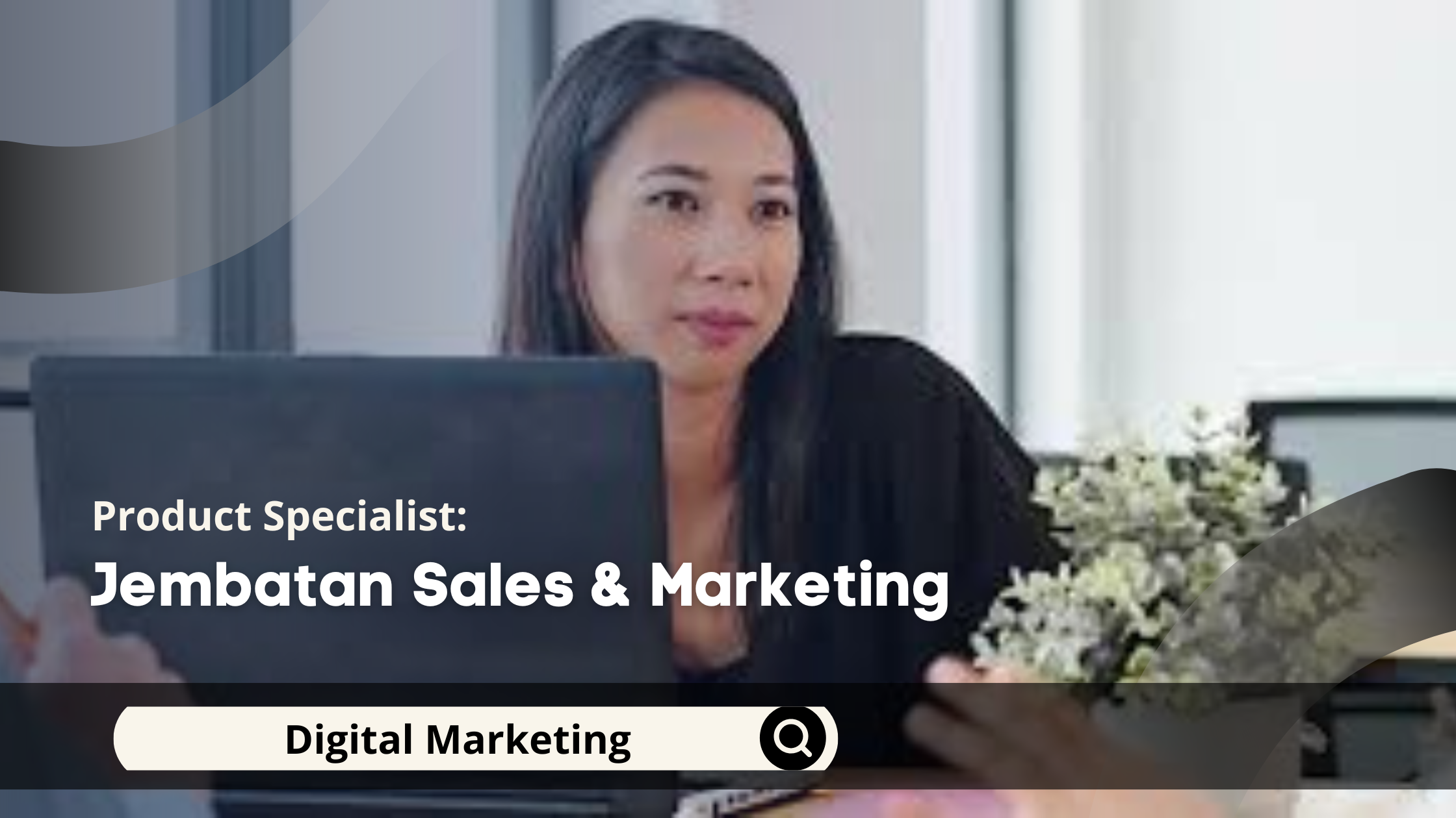 Product Specialist: Jembatan Sales & Marketing