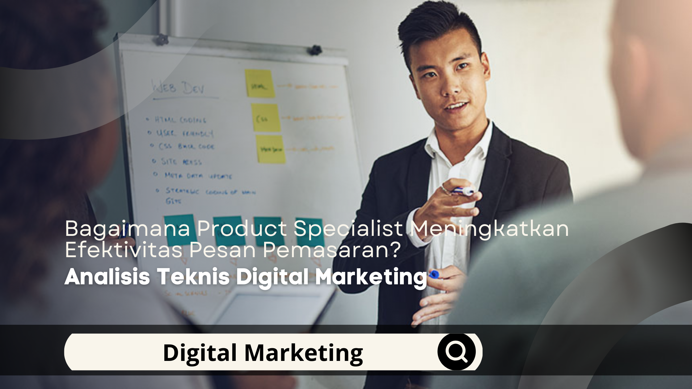 Bagaimana Product Specialist Meningkatkan Efektivitas Pesan Pemasaran? Analisis Teknis Digital Marketing