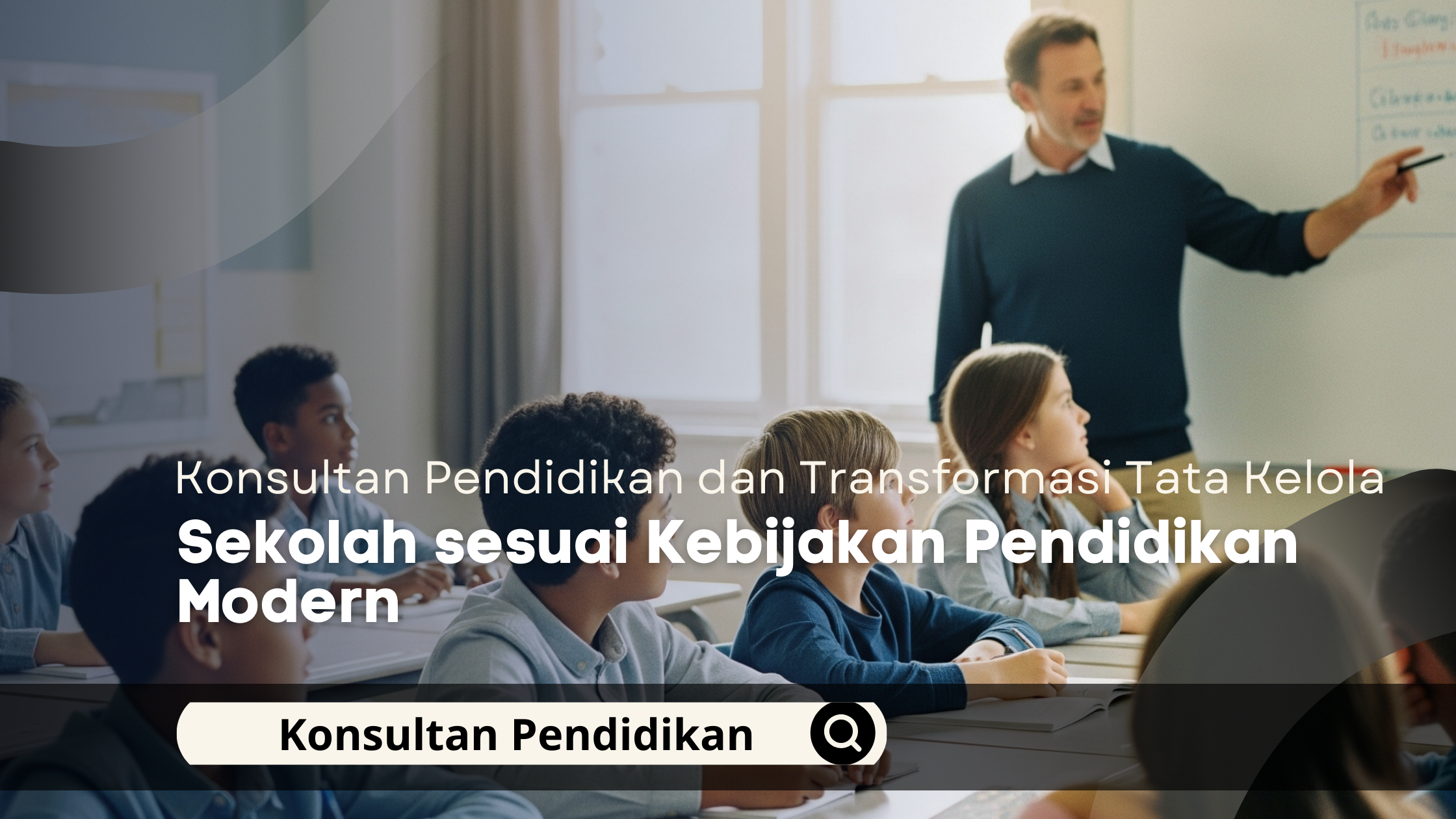 Konsultan Pendidikan dan Transformasi Tata Kelola Sekolah sesuai Kebijakan Pendidikan Modern