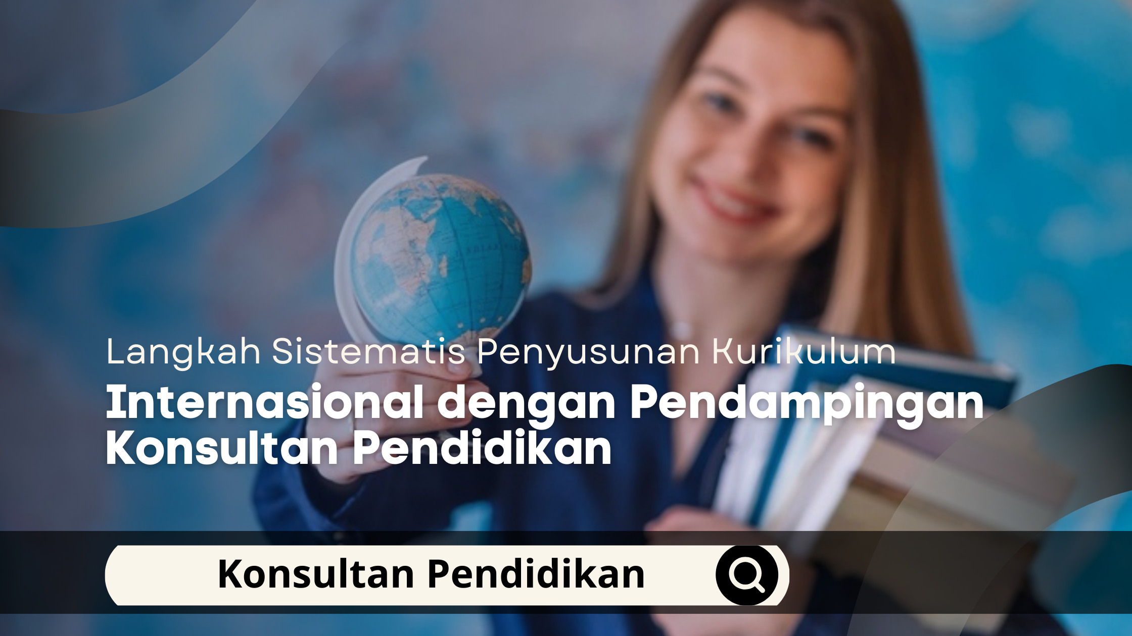 Langkah Sistematis Penyusunan Kurikulum Internasional dengan Pendampingan Konsultan Pendidikan