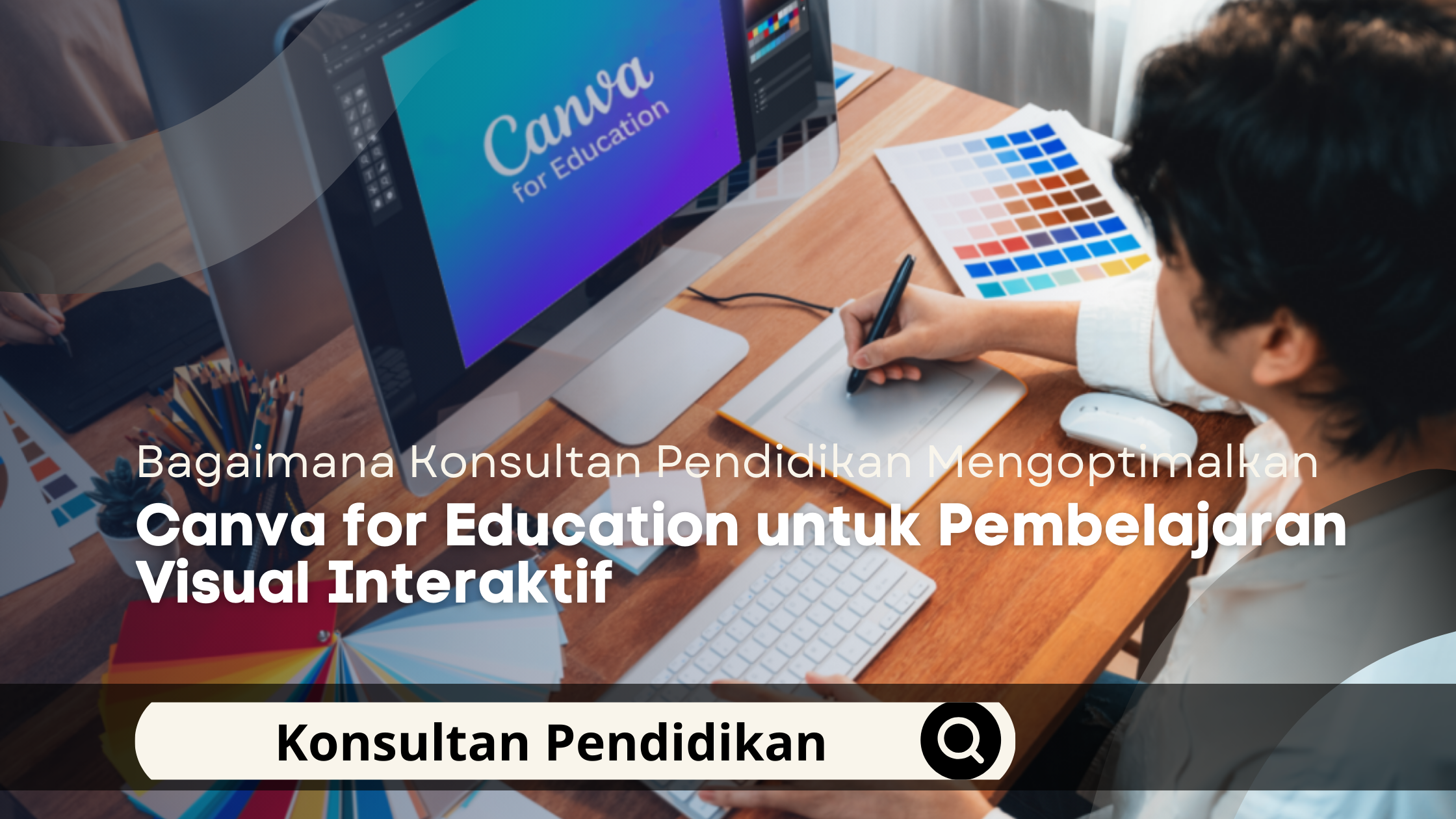 Bagaimana Konsultan Pendidikan Mengoptimalkan Canva for Education untuk Pembelajaran Visual Interaktif