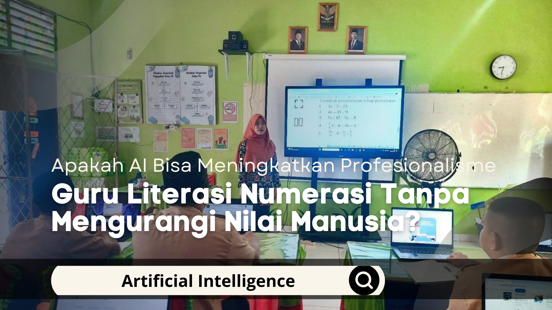 Apakah AI Bisa Meningkatkan Profesionalisme Guru Literasi Numerasi Tanpa Mengurangi Nilai Manusia?