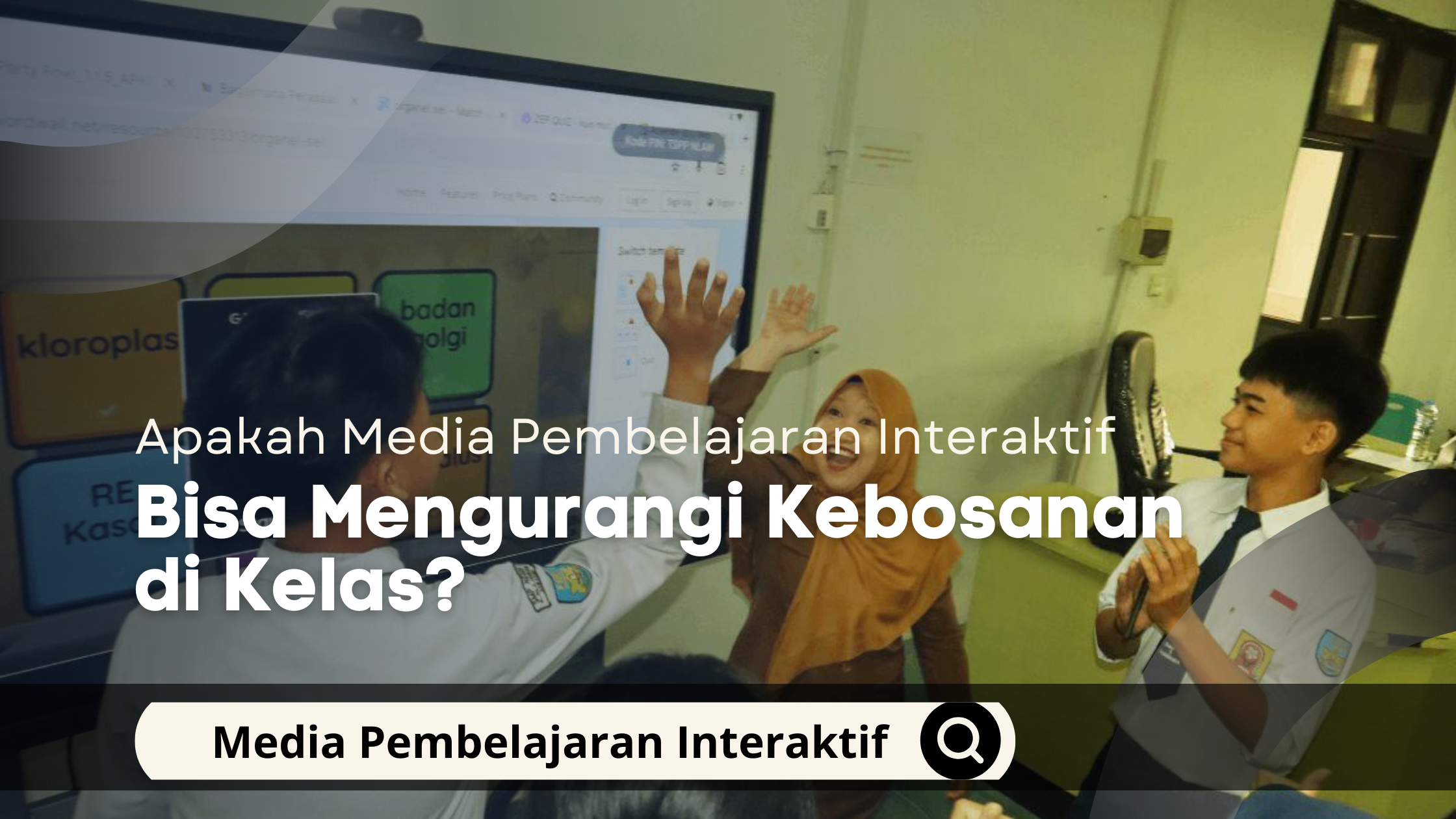 Apakah Media Pembelajaran Interaktif Bisa Mengurangi Kebosanan di Kelas?