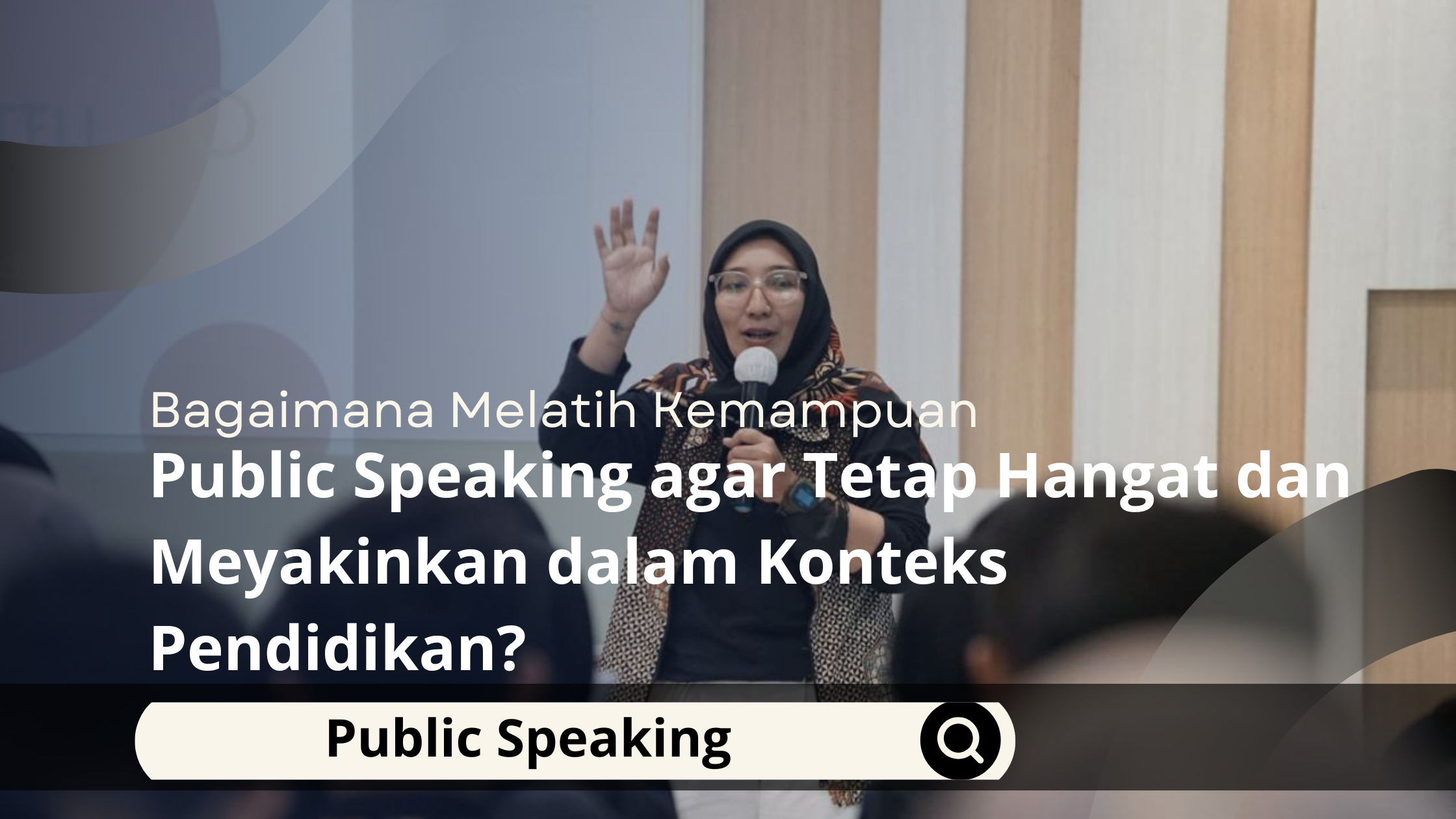 Bagaimana Melatih Kemampuan Public Speaking agar Tetap Hangat dan Meyakinkan dalam Konteks Pendidikan?