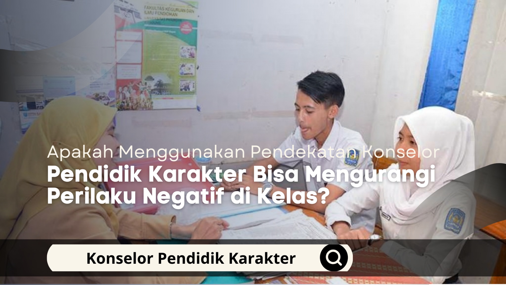 Apakah Menggunakan Pendekatan Konselor Pendidik Karakter Bisa Mengurangi Perilaku Negatif di Kelas?