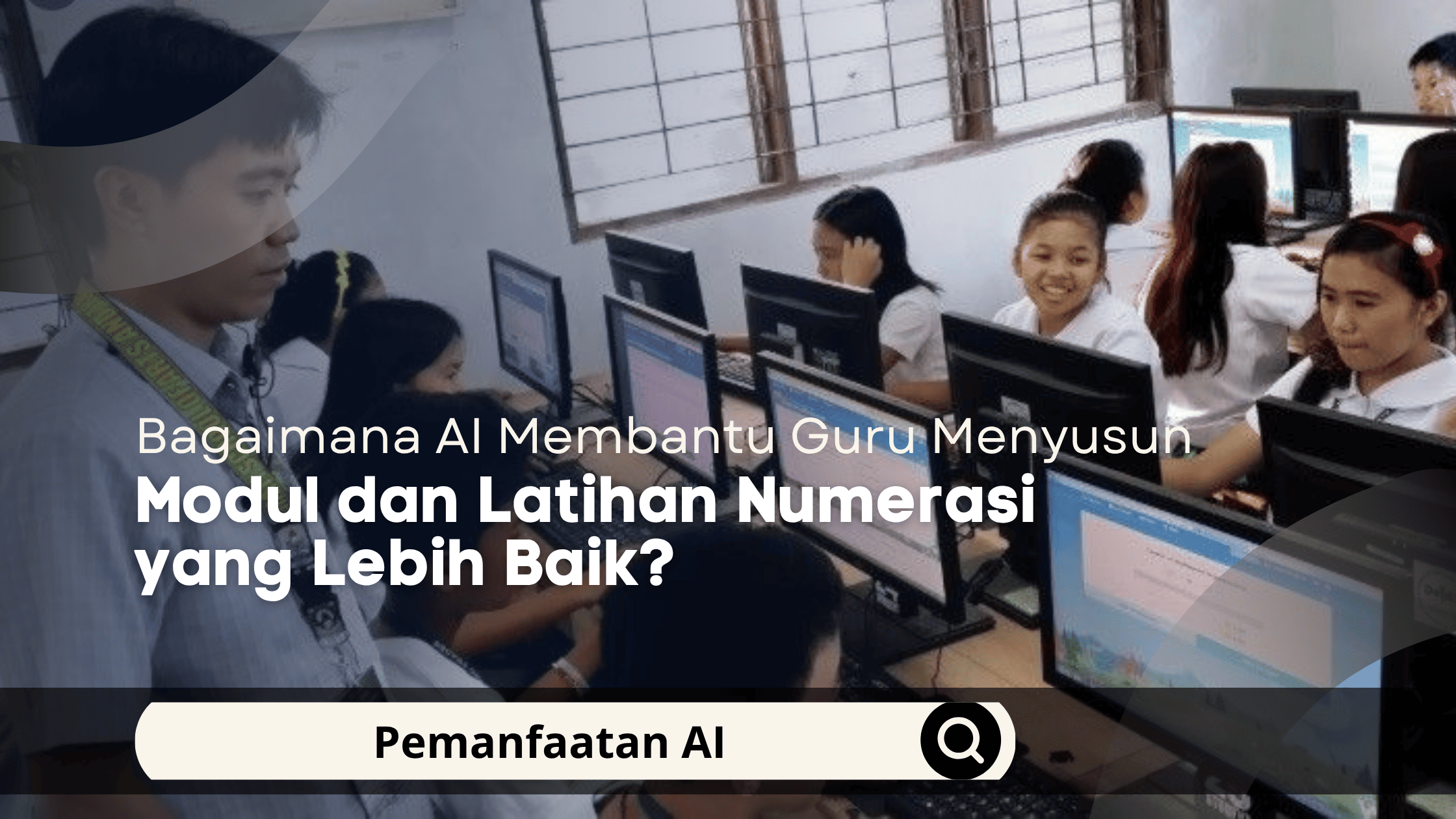 Bagaimana AI Membantu Guru Menyusun Modul dan Latihan Numerasi yang Lebih Baik