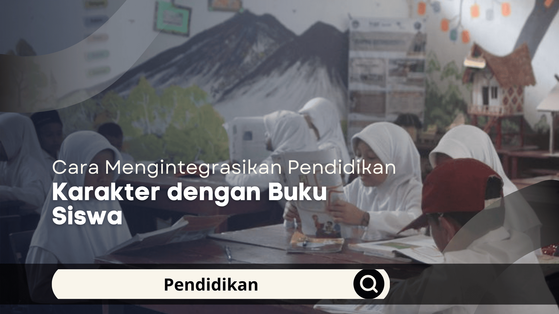 Cara Mengintegrasikan Pendidikan Karakter dengan Buku Siswa