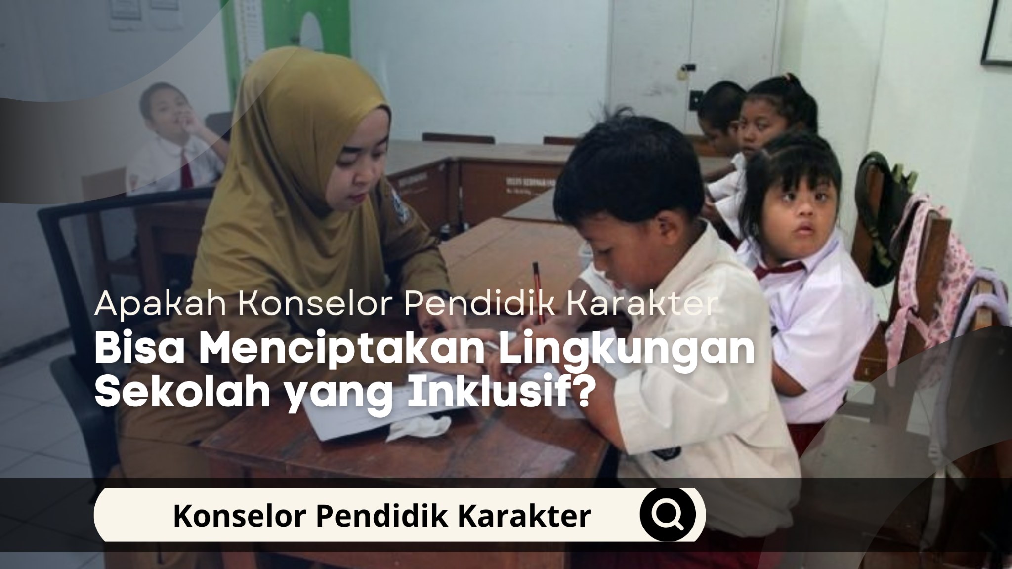 Apakah Konselor Pendidik Karakter Bisa Menciptakan Lingkungan Sekolah yang Inklusif?